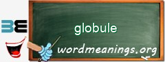 WordMeaning blackboard for globule